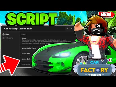 [NEW] Car Factory Tycoon Script (INF MONEY + AUTO FARM + MOBILE) *PASTEBIN 2023*