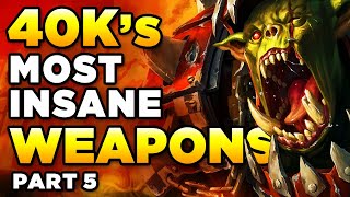 40K's MOST INSANE & POWERFUL WEAPONS [Part Five] | WARHAMMER 40,000 Lore/History