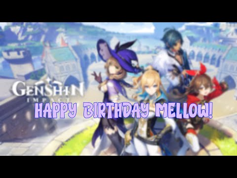 HAPPY BIRTHDAY MELLOW! (The characters I have from Genshin impact saying happy birthday)