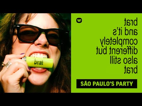 Brat and it's completely different but also still brat (São Paulo's Party)