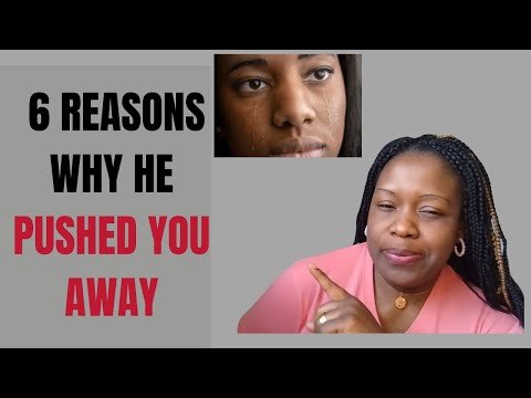 6 Reasons Guys Push GOOD WOMEN Away...