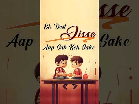 Hai Aapka koi aisa Dost Jisse aap sab share kar sako? | A True Friendship | Friendship Goals