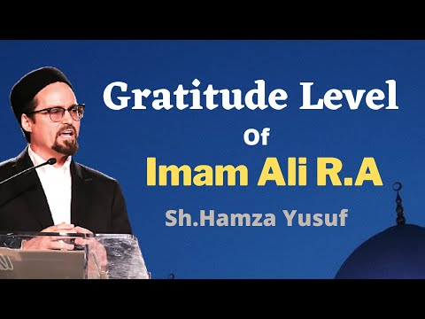 Gratitude Level Of Ali R.A !Degrees Of Gratitude !Ibrahim Ibn Adham! Sh Hamza Yusuf ! 2021 Reminders