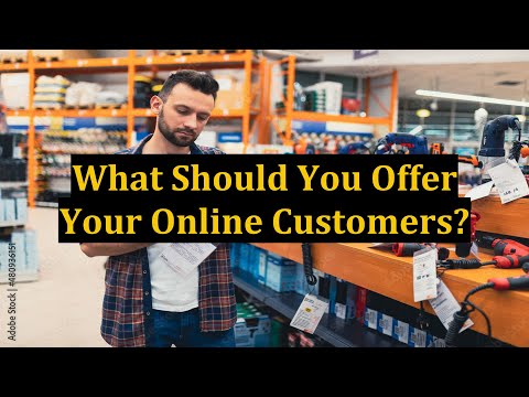 What Should You Offer Your Online Customers?