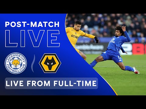 POST-MATCH LIVE! Leicester City vs. Wolves