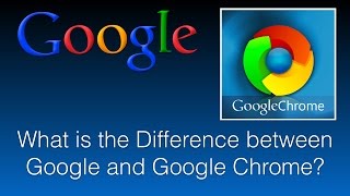 What is the Difference between Google and Google Chrome