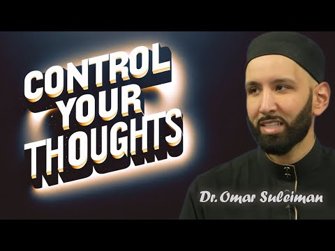 How to Control Negative Thoughts and Focus on Allah | Dr. Omar Suleiman