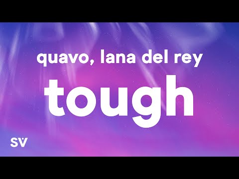 Quavo, Lana Del Rey - Tough (Lyrics)