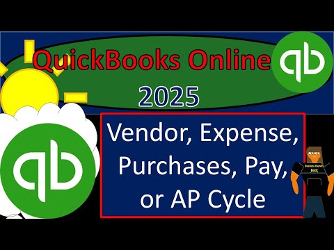 Vendor, Expense, Purchases, Pay, or AP Cycle 1140 QuickBooks Online 2025