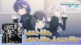 HATSUNE MIKU: COLORFUL STAGE! – Love Me, Love Me, Love Me by Kikuo 3DMV – Nightcord at 25:00