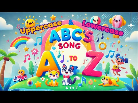 ABC’s Song - Uppercase & Lowercase A - Z Fun!