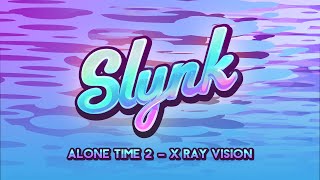 Slynk - X Ray Vision (Alone Time Vol. 2)