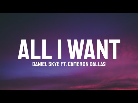 Danile Skye ft. Cameron Dallas  - All I Want  (Lyrics)