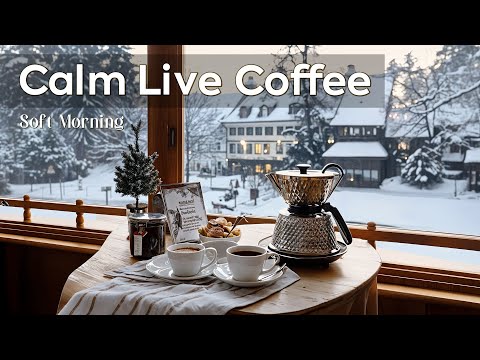 Calm Live Coffee ~ Soft Morning Jazz Relaxing Music for Positive Mood in Cozy Winter ❄️🎶