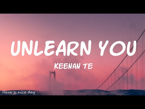 Keenan Te - Unlearn You (Lyrics)