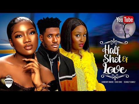 HALF SHOT OF LOVE - CHINENYE NNEBE, CHIDI DIKE, SCARLET GOMEZ | 2023 LATEST NIGERIAN AFRICAN MOVIE