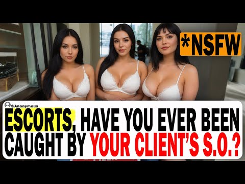 Escorts, Have You Ever Been Caught By Your Client's S.O.? | Ask Reddit | Reddit Cheating Story