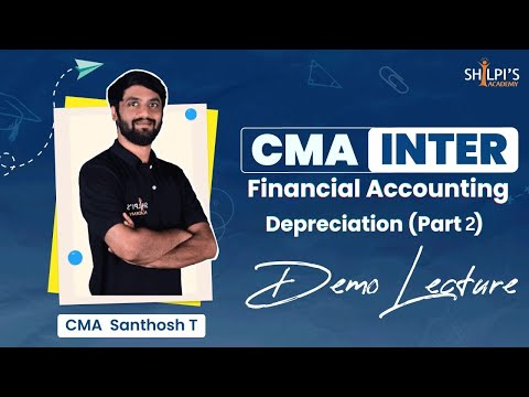 CMA Inter Financial Accounting - Depreciation (Part 2) | by CMA Santhosh T | Shilpi's Academy