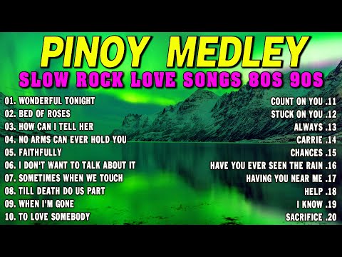 SLOW ROCK MEDLEY COLLECTION 🎤 NONSTOP SLOW ROCK LOVE SONGS 80S 90S 🎤 MGA LUMANG TUGTUGIN NOONG 90S