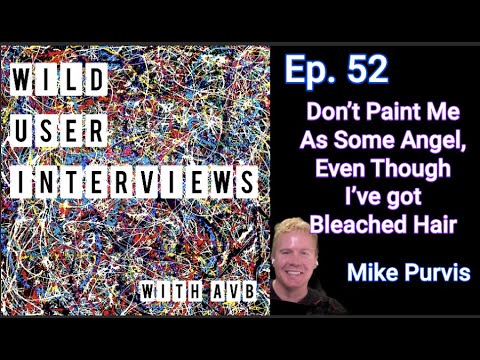 Ep. 52 - Don’t Paint Me as Some Angel, Even Though I’ve Got Bleached Hair w. Mike Purvis