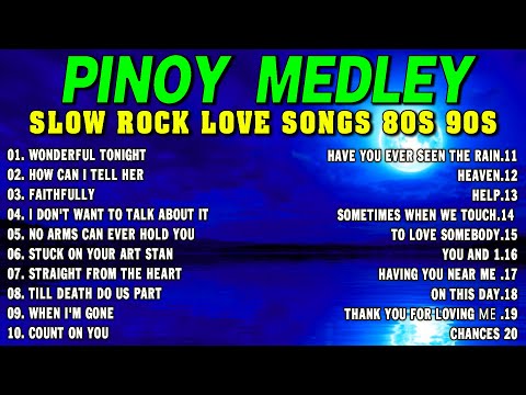 Slow Rock Love Song Nonstop 🎷 SLOW ROCK MEDLEY 🎧 Rock Ballads 70S 80S 90S 🔊 Nonstop Pinoy Medley