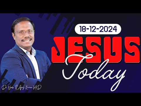 Jesus Today | 18-12-2024 | Dr. Noah