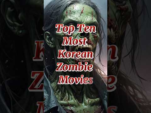 Top Ten Best Korean Zombie Movies 2024 #top10 #movie