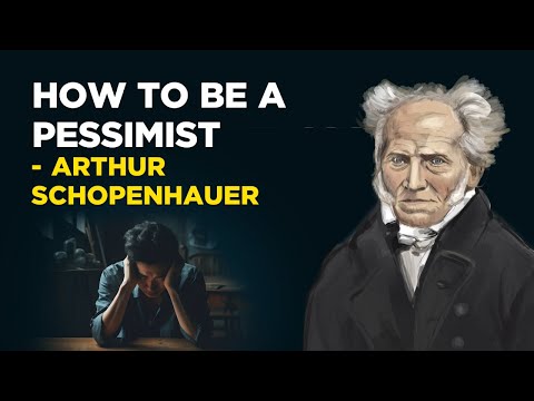 How To Be A Pessimist - Arthur Schopenhauer (Philosophical Pessimism)