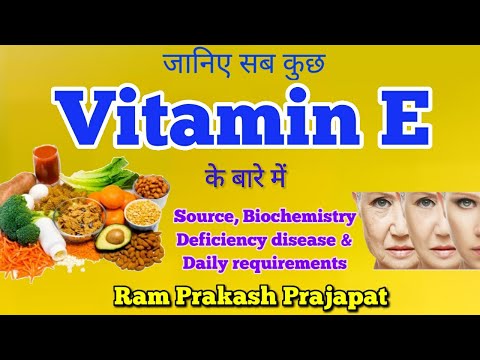 Vitamin E | Tocopherols | Sources | Deficiency disease | Daily requirement | Biochemistry