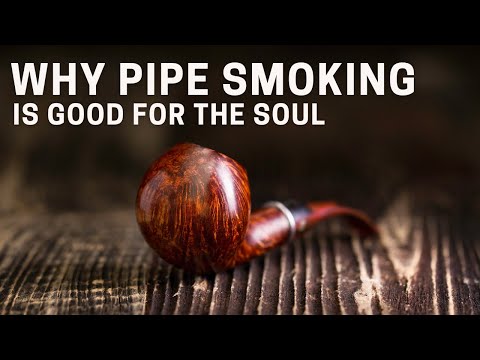 Why Pipe Smoking Is Good For The Soul