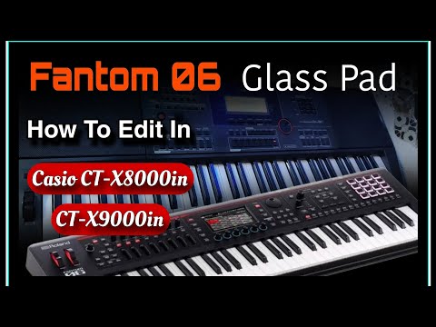 Glass Pad - Fantom 06 Tone 🔥🔥 || How To Edit In Casio ctx9000in or ctx8000in