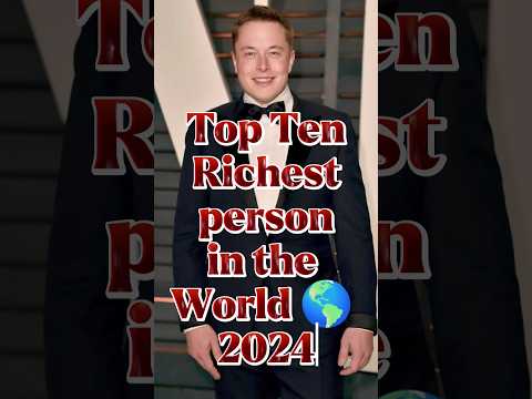 TOP TEN Richest person in the world 🌎 2024 #top10 #wwe #richestman #richestperson #milliondollar