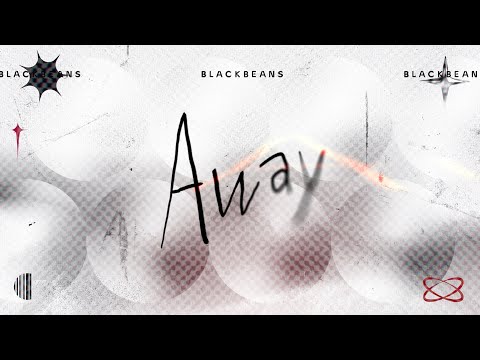 BLACKBEANS - Away [Official Lyric Video]