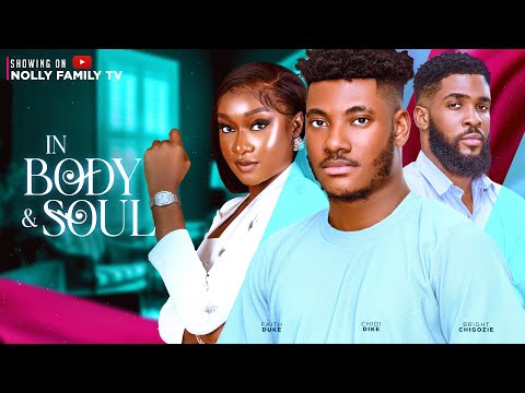 IN BODY AND SOUL (New Movie) Chidi Dike, Faith Duke, Chris Akwarandu 2024 Nollywood Romantic Movie