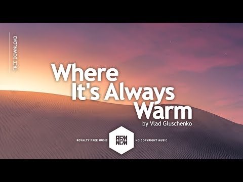 Where It's Always Warm - Vlad Gluschenko | @RFM_NCM