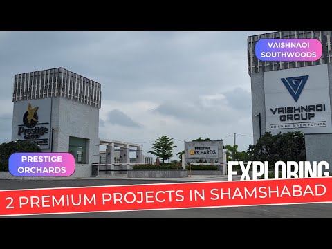 Prestige Orchards & Vaishnaoi Southwoods : Exploring 2 Premium projects in Mamidpally, Shamshabad