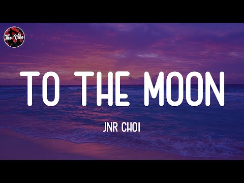 Jnr Choi - TO THE MOON (Lyrics)