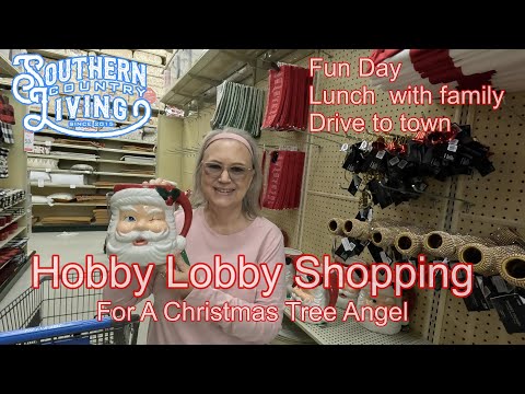 Hobby Lobby Shopping For Christmas Tree Angel  --  Drive To Town  --  Lunch With Family  - Fun Day!!