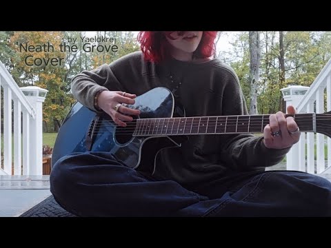 'Neath the Grove is a Heart - Yaelokre || Acoustic Cover