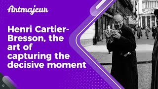 Henri Cartier-Bresson, the art of capturing the decisive moment