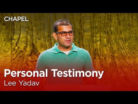 Lee Yadav: Personal Testimony [Talbot Chapel]