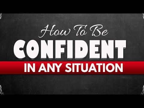 How To Be Confident In ANY Situation: 5 Simple Tips!