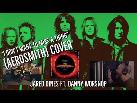 'I Don't Want To Miss A Thing' - Quarantine Cover Aerosmith (Jared Dines @Danny Worsnop