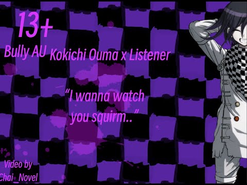 Kokichi x Listener Bully AU 13+