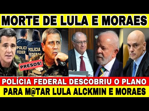 POLÍCIA FEDERAL DESCOBRIU O PLANO PARA M@ATAR LULA, ALCKMIN E ALEXANDRE DE MORAES -MILITARES PRESOS!