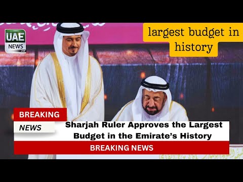 Sharjah Ruler Approves the Largest Budget in the Emirate’s History – Here’s What’s Next