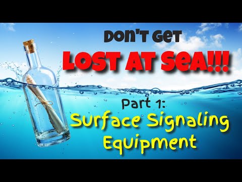 Don't Get Lost At Sea! (Part 1: Surface Signaling Devices)