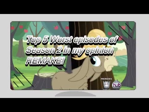 Top Five worst episodes of MLP season 2 (Remake)