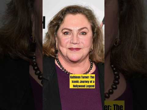 Kathleen Turner: The Iconic Journey of a Hollywood Legend