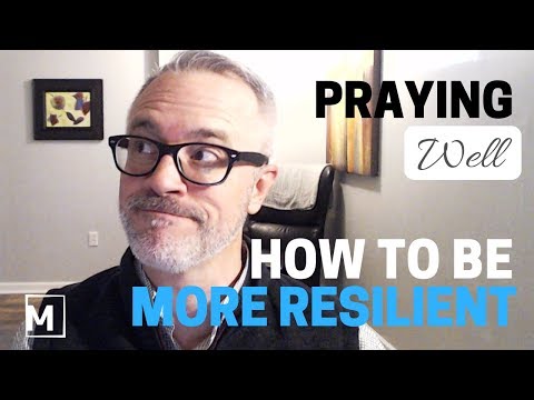 Praying Well: How to Be More Resilient